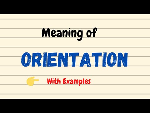 Whats does orientation mean?