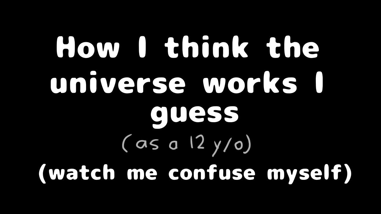 My perception of the universe (watch me confuse myself)