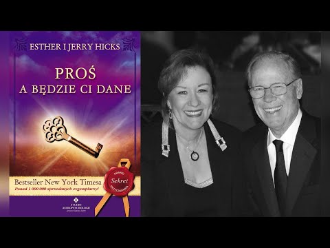 Esther i Jerry Hicks - Proś a będzie ci dane