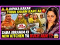 ️DIPIKA KAKAR THODI SHARM KARO AB SABA IBRAHIM KI NEW KITCHEN YA KUCH AUR ️ SHABNAMEXPOSES