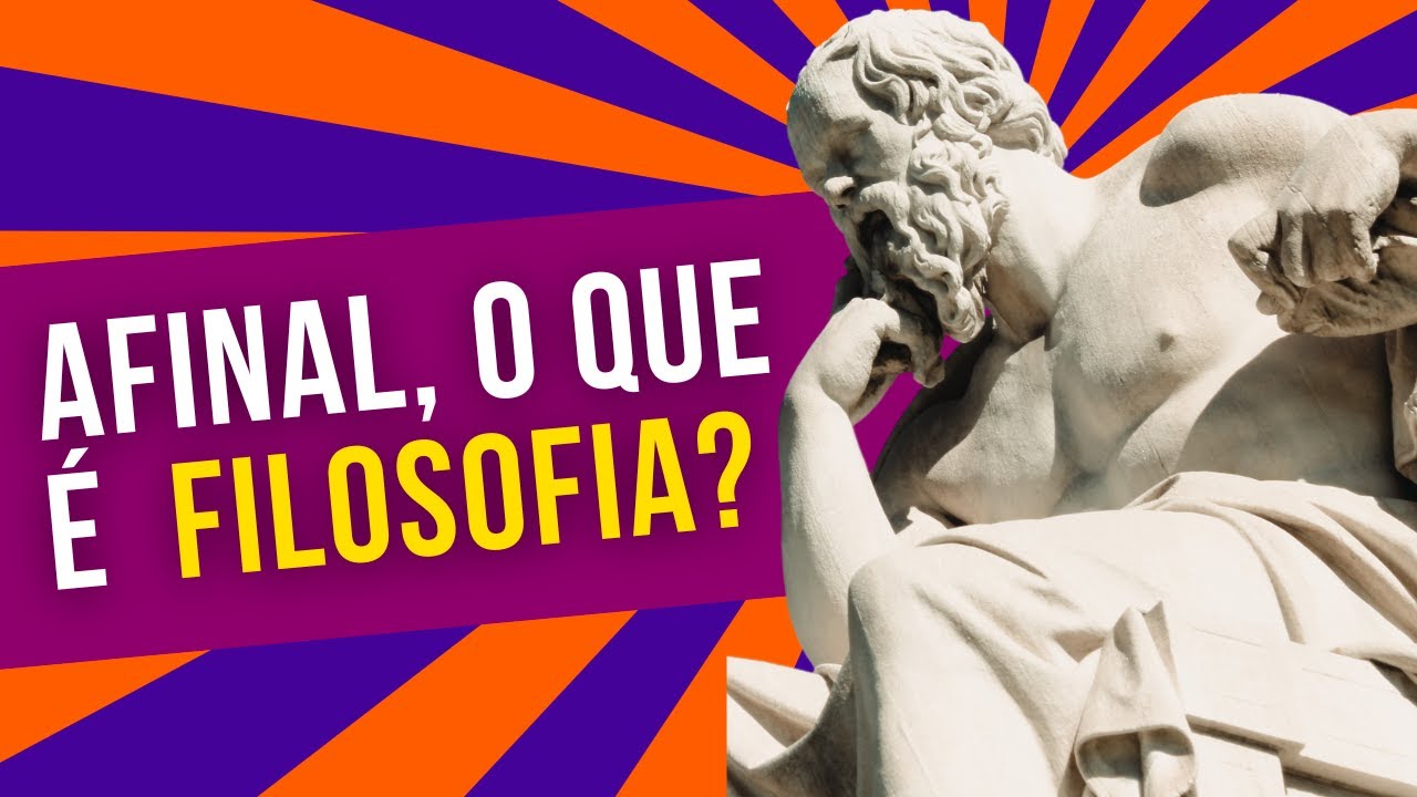 O QUE É FILOSOFIA (e para que serve)?
