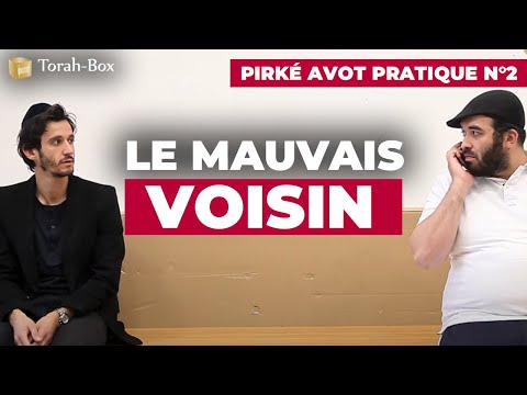 Pirké Avot pratique n°2 - Le mauvais voisin