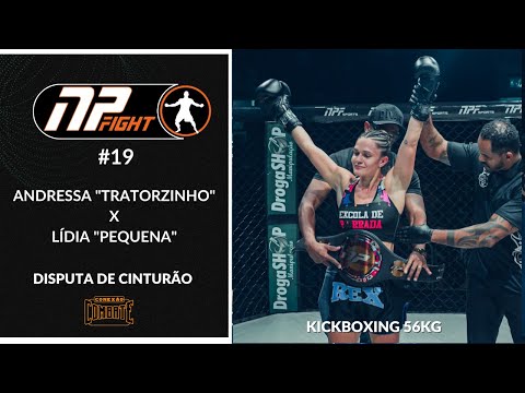 kICKBOXING:  DISPUTA DE CINTURÃO FEMININO NP FIGHT 19 -  Andressa "Tratorzinho"  x Lídia "Pequena"