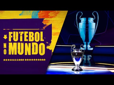 Futebol no Mundo #136: Análise de todos os grupos da Champions