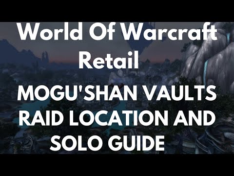 World Of Warcraft Retail Mogu'shan Vaults Raid Location And Solo Guide