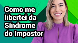 COMO ME LIBERTEI DA SÍNDROME DO IMPOSTOR | MEU RELATO E DICAS PRÁTICAS