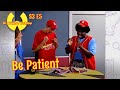 BE PATIENT Dr Wonder S Workshop Season 3 Episode 5