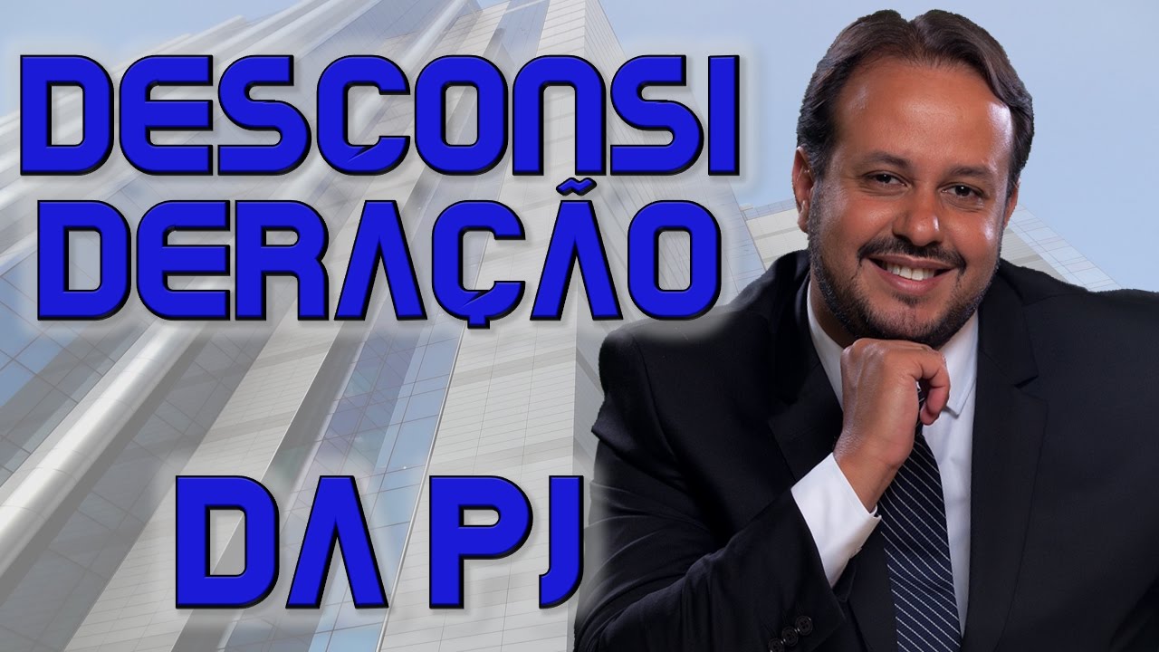 Desconsideração da Personalidade Jurídica tradicional e inversa no CC, CDC e CPC