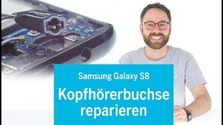 Samsung Galaxy S8 – Kopfhörerbuchse reparieren/austauschen