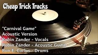 SPECIAL MIX : Cheap Trick - &quot;Carnival Game&quot; - R Zander - Vocals and Acoustic - B. Carlos - Drums