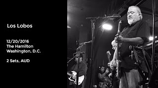 Los Lobos Live at the Hamilton, Washington, D.C. - 12/20/2016 Full Show AUD