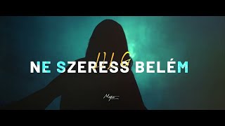 Lil G - Ne szeress belém [Official Music Video]