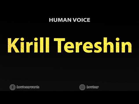 How To Pronounce Kirill Tereshin