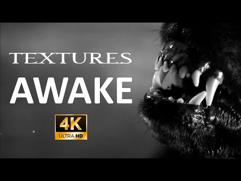 Textures - Awake 4K