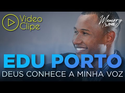 Edu Porto - Deus Conhece a Minha Voz (Clipe Oficial)