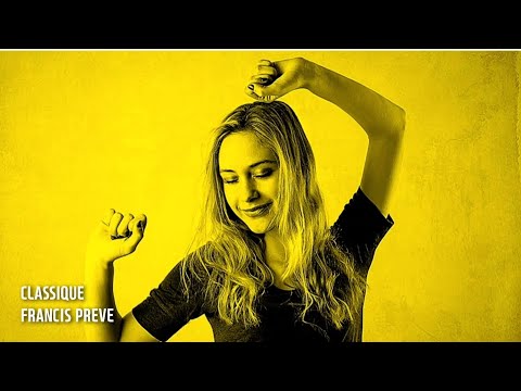 Classique - Francis Preve | Dance&Electronic | Happy | 1Hour