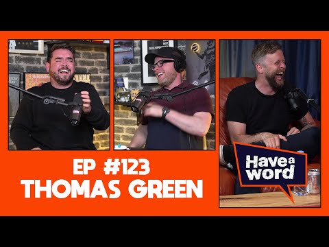 Thomas Green | Have A Word Podcast #123