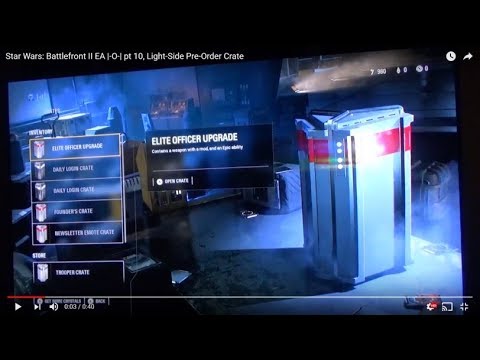 Star Wars: Battlefront II EA |-O-| pt 10, Elite Officer Upgrade Crate