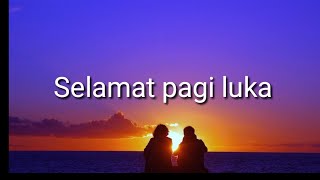 Download lagu Arief - Selamat Pagi Luka (Lirik ) mp3