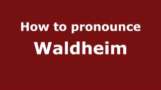 How to pronounce Waldheim