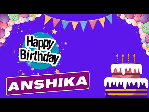 Happy Birthday Anshika, Birthday Wishes For Anshika