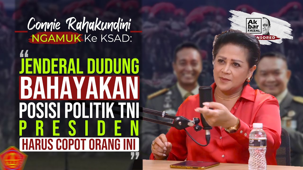 CONNIE RAHAKUNDINI NGAMUK KE KSAD: "JEND. DUDUNG BAHAYAKAN POSISI POLITIK TNI. PRESIDEN HARUS COPOT"