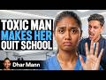 TOXIC BOYFRIEND Forces Girl To Quit School Dhar Mann Studios