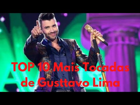 TOP 10 - Músicas Mais Tocadas de GUSTAVO LIMA - GUSTAVO LIMA AS MELHORES