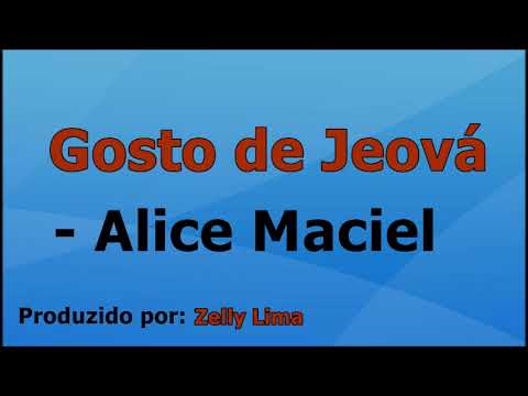 Gosto De Jeová - Alice Maciel
