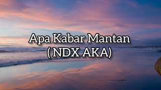 Download lagu Apa Kabar Mantan - Lirik lagu ndx aka mp3