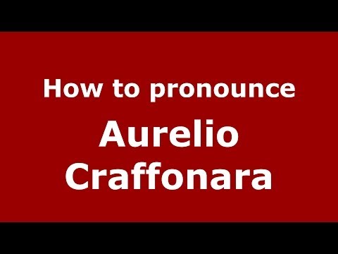 How to pronounce Aurelio Craffonara (Italian/Italy) - PronounceNames.com