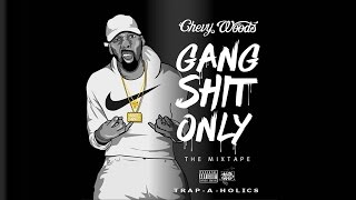 Chevy Woods - Want To (Gang Shit Only)