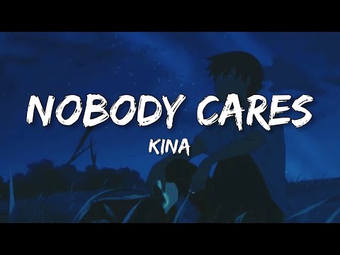 Kina - Nobody Cares (Lyrics) ft. Shiloh