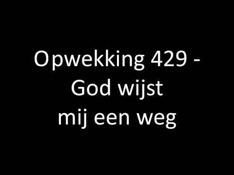 Opwekking 429 - God wijst mij een weg