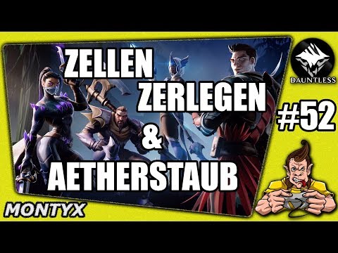 DAUNTLESS # 52 ZELLEN ZERLEGEN & AETHERSTAUB ★ Gameplay German ★ LP ★ Deutsch ★ Tipps & Tricks