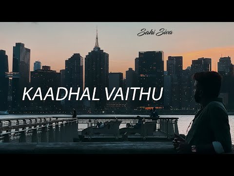 Kaadhal Vaithu - Cover by Sahi Siva