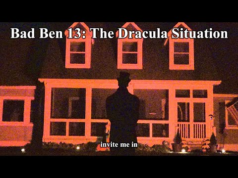 Bad Ben 13: The Dracula Situation