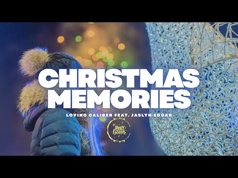 Christmas Memories - Loving Caliber feat. Jaslyn Edgar