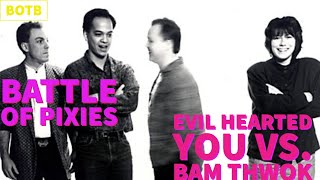 Battle of Pixies: Day 61 - Evil Hearted You vs. Bam Thwok
