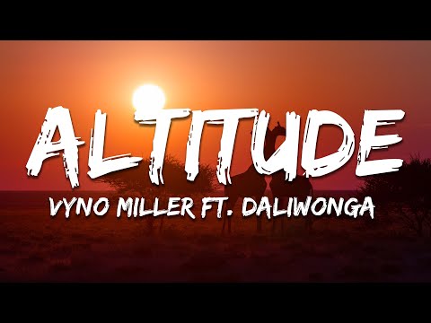 Vyno Miller - Altitude ft. Daliwonga & Mas Musiq (Lyrics)