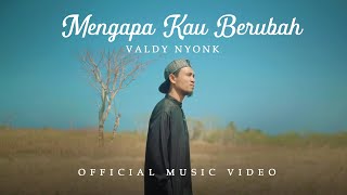 Download lagu Valdy Nyonk - Mengapa Kau Berubah mp3