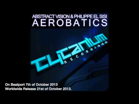 Abstract Vision & Philippe El Sisi - Aerobatics (Tytanium Recordings YouTube Preview)