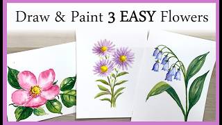 3 EASY Flowers ANYONE can Draw & Paint - Step by Step Watercolor for Beginners