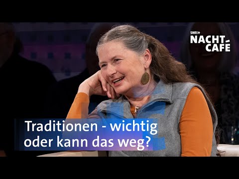 Traditionen - wichtig oder kann das weg? | Nachtcafé