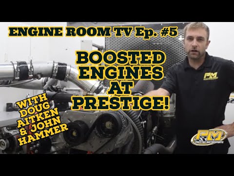 ENGINE ROOM TV Episode 5 - Boosted Engine Tech at Prestige Motorsports