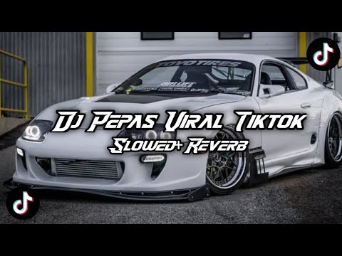 DJ PEPAS FULLBASS SLOWLY VIRAL TIKTOK 2025 STYLE TERBARU
