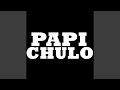 Papi Chulo Feat Mic Flow Kowe