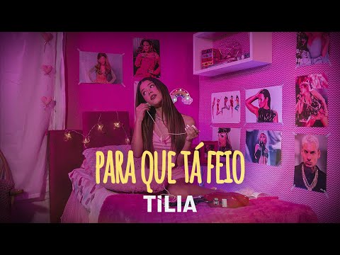Tília - para que tá feio (Lyric Vídeo Oficial)