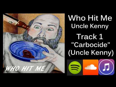 Who Hit Me - Carbocide (Uncle Kenny)