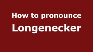 How to pronounce Longenecker